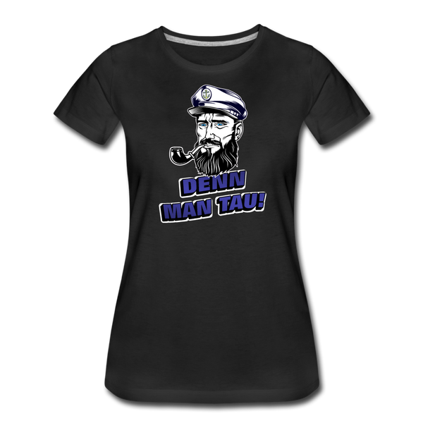 Damen Premium T-Shirt DENN MAN TAU - Schwarz