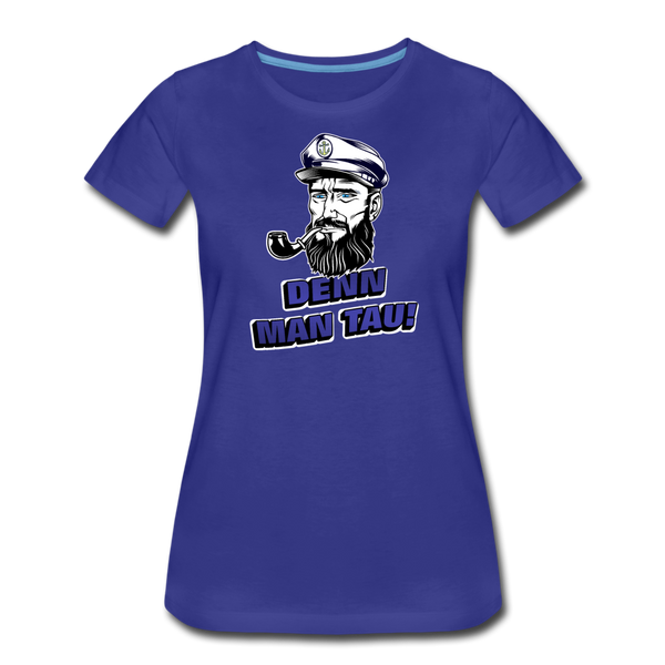 Damen Premium T-Shirt DENN MAN TAU - Königsblau