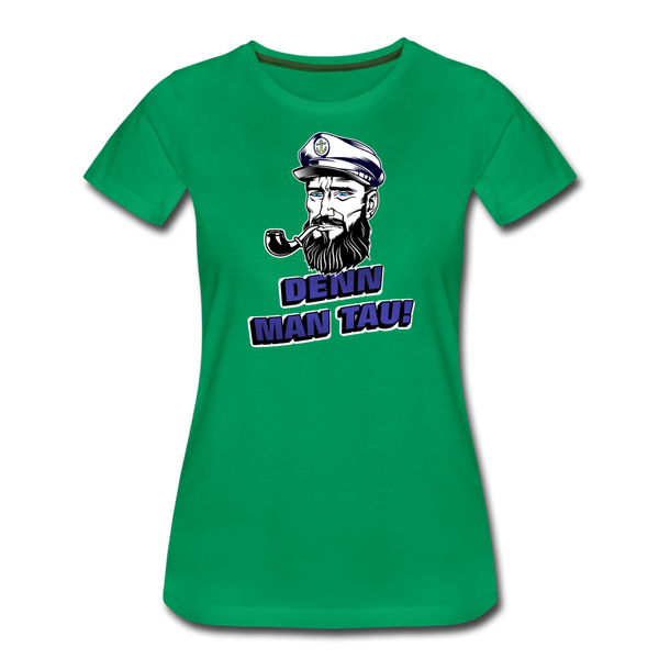 Damen Premium T-Shirt DENN MAN TAU - Kelly Green