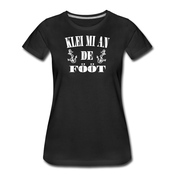 Damen Premium T-Shirt KLEI MI AN DE FÖÖT - Schwarz