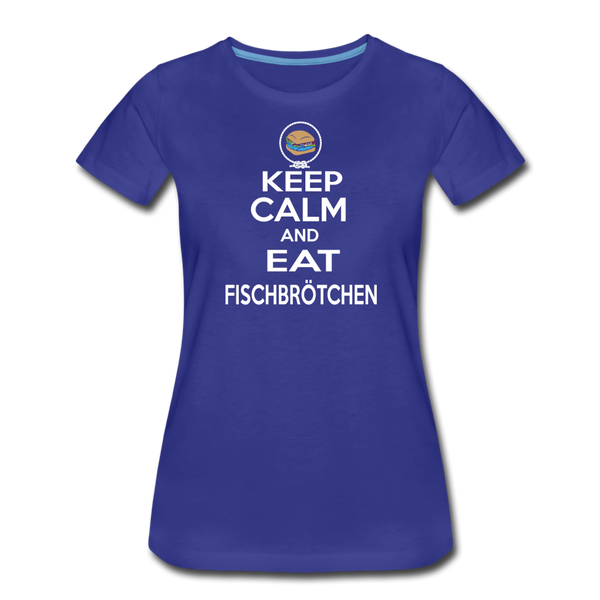 Damen Premium T-Shirt KEEP CALM AND EAT FISCHBRÖTCHEN - Königsblau