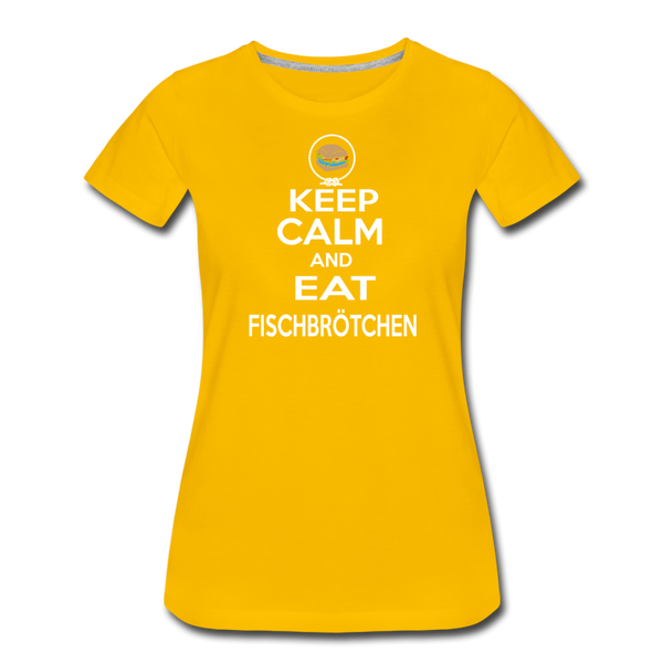 Damen Premium T-Shirt KEEP CALM AND EAT FISCHBRÖTCHEN - Sonnengelb
