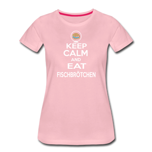 Damen Premium T-Shirt KEEP CALM AND EAT FISCHBRÖTCHEN - Hellrosa
