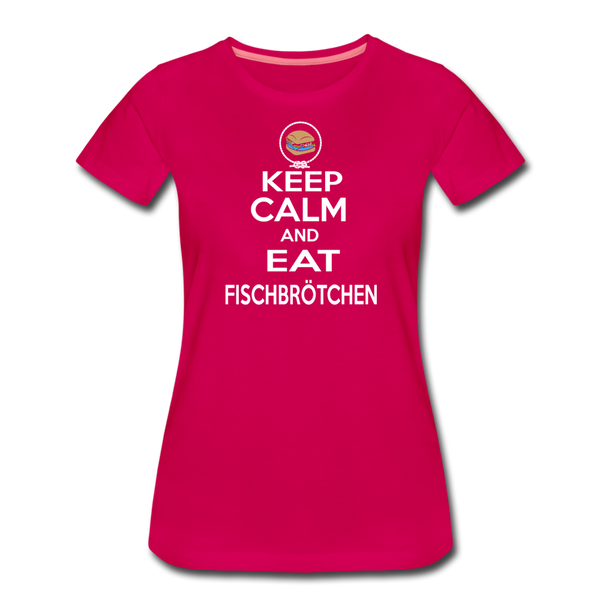 Damen Premium T-Shirt KEEP CALM AND EAT FISCHBRÖTCHEN - dunkles Pink