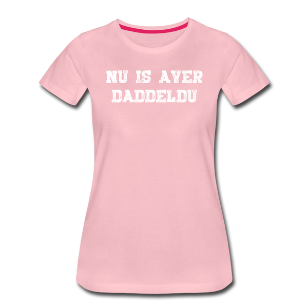 Damen Premium T-Shirt NU IS AVER DADDELDU - Hellrosa