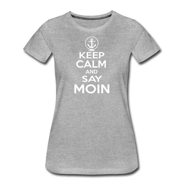 Damen Premium T-Shirt KEEP CALM AND SAY MOIN - Grau meliert