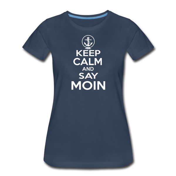 Damen Premium T-Shirt KEEP CALM AND SAY MOIN - Navy