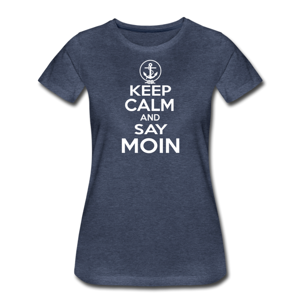 Damen Premium T-Shirt KEEP CALM AND SAY MOIN - Blau meliert