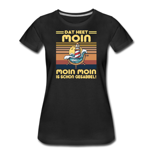Damen Premium T-Shirt MOIN MOIN IST SCHON GESABBEL - Schwarz