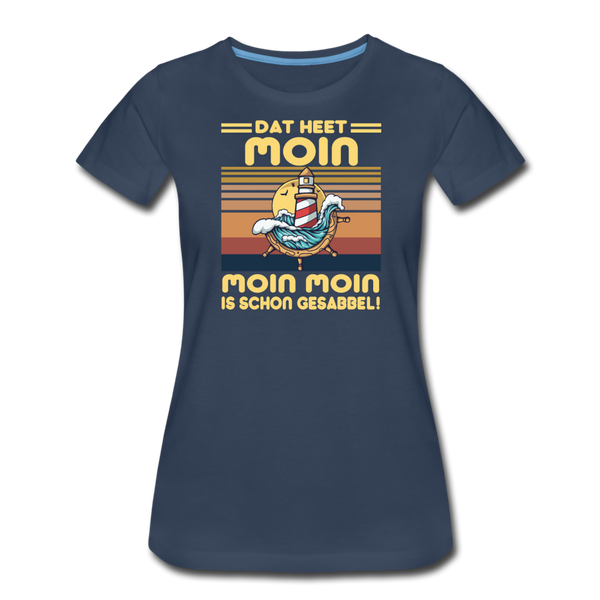 Damen Premium T-Shirt MOIN MOIN IST SCHON GESABBEL - Navy