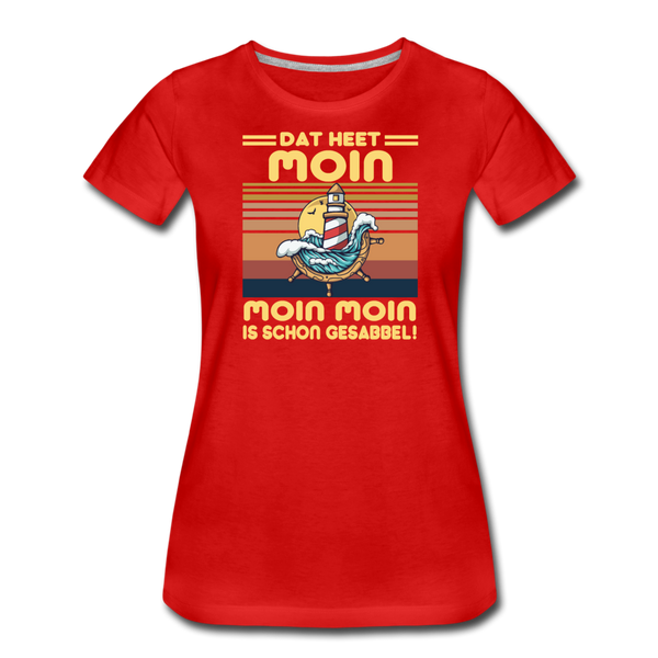 Damen Premium T-Shirt MOIN MOIN IST SCHON GESABBEL - Rot