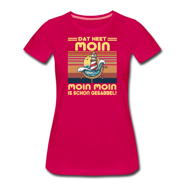 Damen Premium T-Shirt MOIN MOIN IST SCHON GESABBEL - dunkles Pink