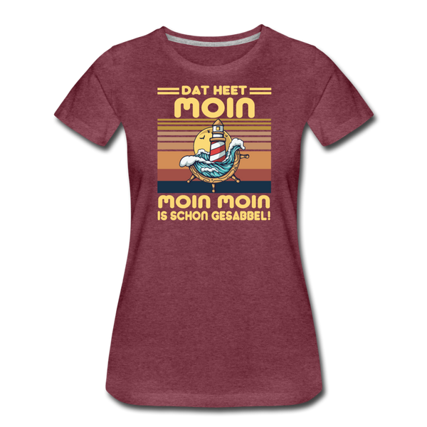 Damen Premium T-Shirt MOIN MOIN IST SCHON GESABBEL - Bordeauxrot meliert