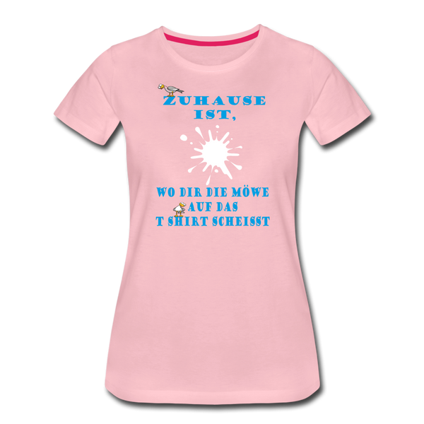 Damen Premium T-Shirt ZUHAUSE IST WO DIR DIE MÖWE - Hellrosa