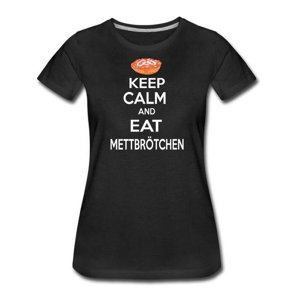 Damen Premium T-Shirt KEEP CALM AND EAT METTBRÖTCHEN - Schwarz