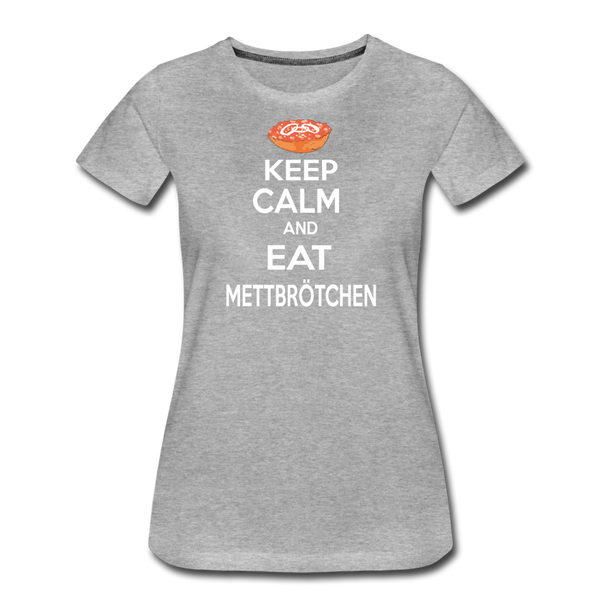 Damen Premium T-Shirt KEEP CALM AND EAT METTBRÖTCHEN - Grau meliert