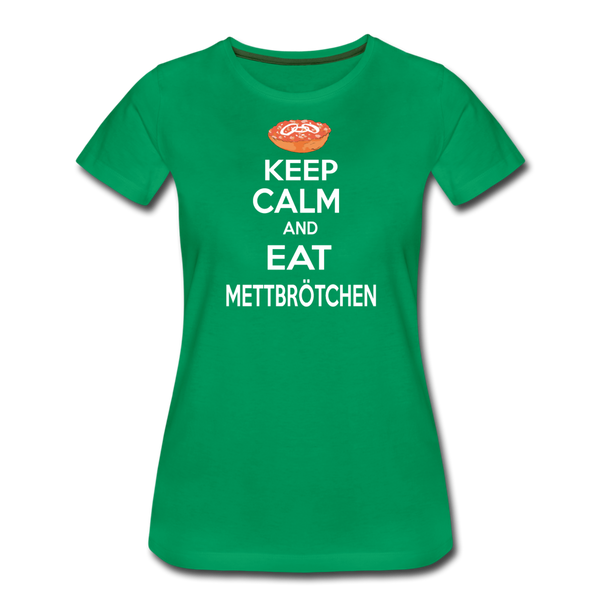 Damen Premium T-Shirt KEEP CALM AND EAT METTBRÖTCHEN - Kelly Green