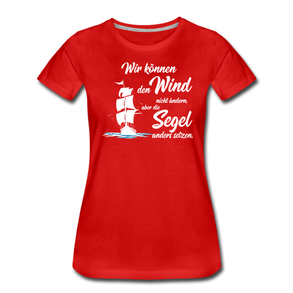 Damen Premium T-Shirt WIR KÖNNEN DEN WIND NICHT ÄNDERN - Rot