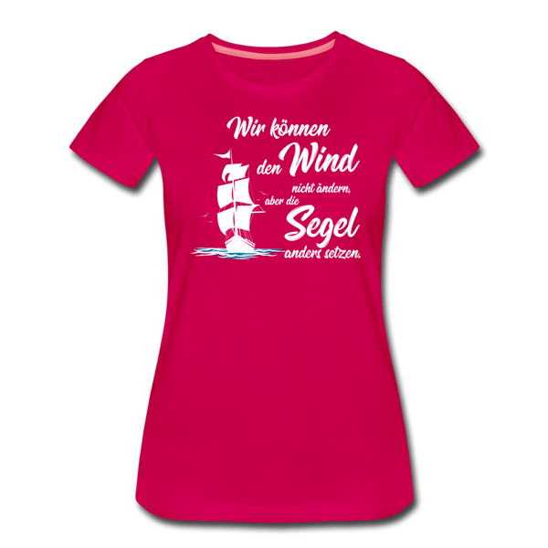 Damen Premium T-Shirt WIR KÖNNEN DEN WIND NICHT ÄNDERN - dunkles Pink