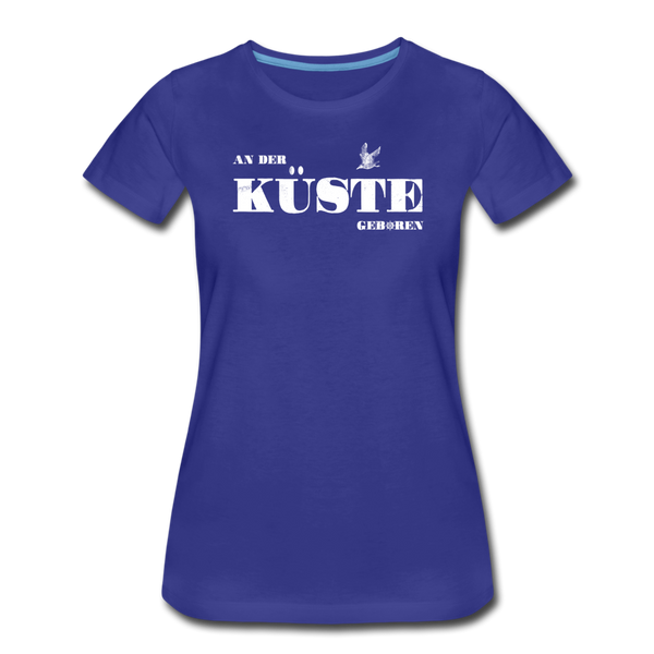 Damen Premium T-Shirt AN DER KÜSTE GEBOREN - Königsblau