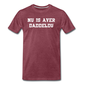 Herren  Premium T-Shirt NU IS AVER DADDELDU - Bordeauxrot meliert