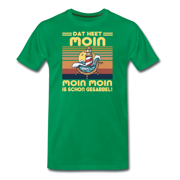 Herren  Premium T-Shirt MOIN MOIN IST SCHON GESABBEL - Kelly Green