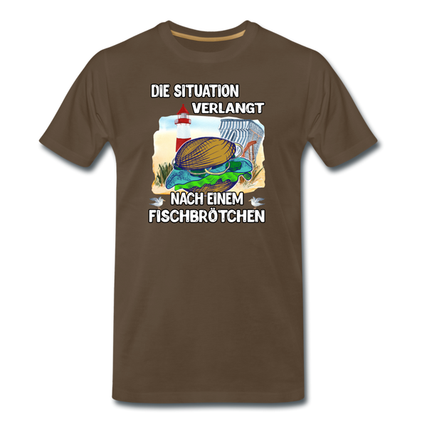 Männer Premium T-Shirt Die Situation verlangt nach einem Fischbrötchen | Norddeutscher Humor - Edelbraun