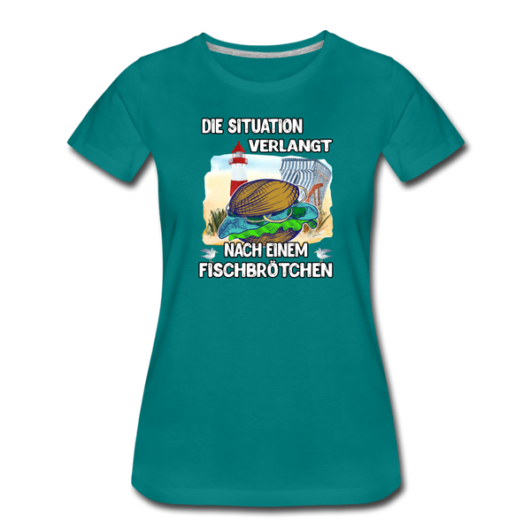 Damen Premium T-Shirt Die Situation verlangt nach einem Fischbrötchen | Norddeutscher Humor - Divablau