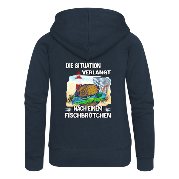 Frauen Premium Kapuzenjacke Die Situation verlangt nach einem Fischbrötchen | Norddeutscher Humor - Navy